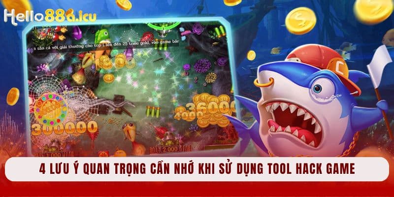 4 lưu ý quan trọng cần nhớ khi sử dụng tool hack game