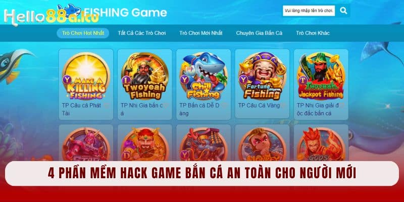 4 phần mềm hack game bắn cá an toàn cho người mới