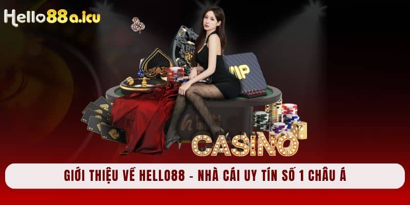 Giới thiệu về Hello88 – Nhà cái uy tín số 1 châu Á