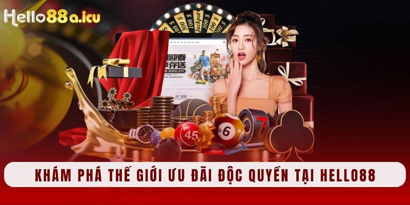 Khám phá thế giới ưu đãi độc quyền tại Hello88