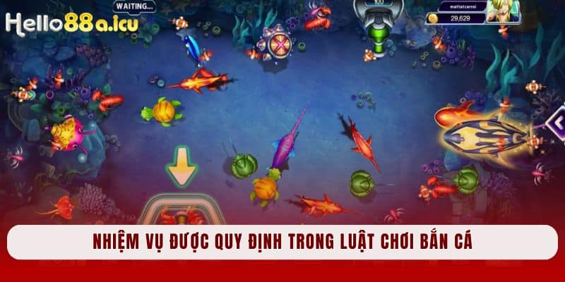 Nhiệm vụ được quy định trong luật chơi Bắn cá