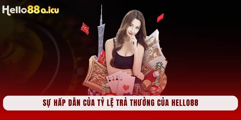 Sự hấp dẫn của tỷ lệ trả thưởng của Hello88