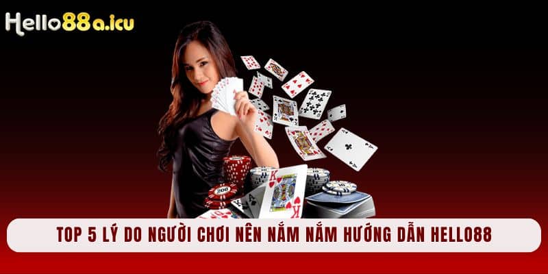 Top 5 lý do người chơi nên nắm nắm hướng dẫn Hello88